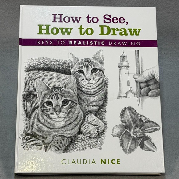 How to See, How to Draw : Keys to Realistic Drawing by Claudia Nice (2010,... - Picture 1 of 6